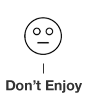 dont enjoy